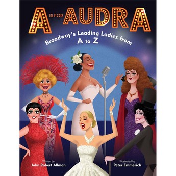  A Is For Audra : Broadway ’ S Leading Ladies From A To Z (Hardcover)