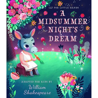 Lit For Little Hands : A Midsummer Night ’ S Dream (Board Book)