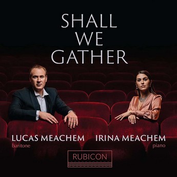 Shall We Gather (CD) - Lucas Meachem, Irina Meachem