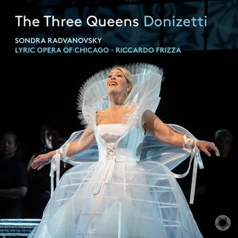 Donizetti: The Three Queens (Live 2-CD) – Sondra Radvanovsky