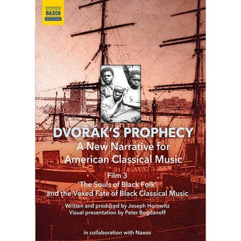 Dvorák’s Prophecy, Film 3: “The Souls of Black Folk” and the Vexed Fate of Black Classical Music (DVD)