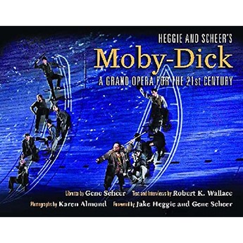  Heggie And Scheer ’ S Moby- Dick : A Grand Opera For The 21st Century (Hardcover)