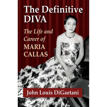 The Definitive Diva: The Life and Career of Maria Callas (Paperback)