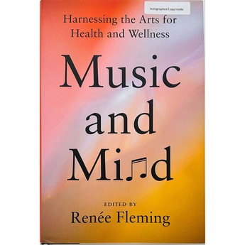 Music and Mind: Harnessing the Arts for Health and Wellness (Autographed Hardcover)