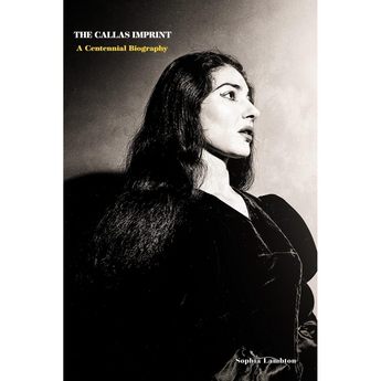 The Callas Imprint: A Centennial Biography (Paperback)