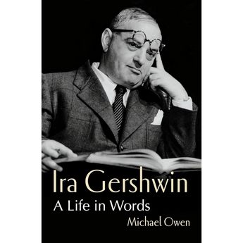 Ira Gershwin: A Life in Words (Hardcover)