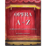Opera A to Z: A Beginner's Guide to Opera (Paperback)