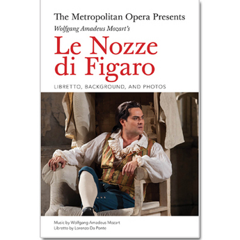  The Metropolitan Opera Presents : Mozart's Le Nozze Di Figaro (Libretto)