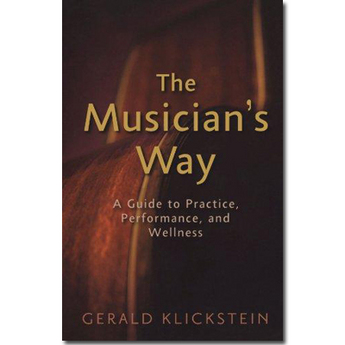 The Musician’s Way: A Guide to Practice, Performance, and Wellness (Paperback)