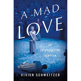 A Mad Love: An Introduction to Opera (Hardcover)