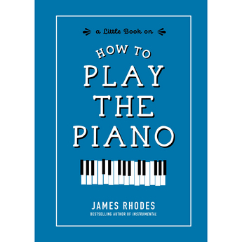 How to Play the Piano (Hardcover)