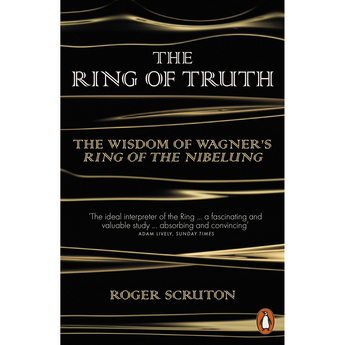 The Ring of Truth: The Wisdom of Wagner's Ring of the Nibelung (Hardcover)